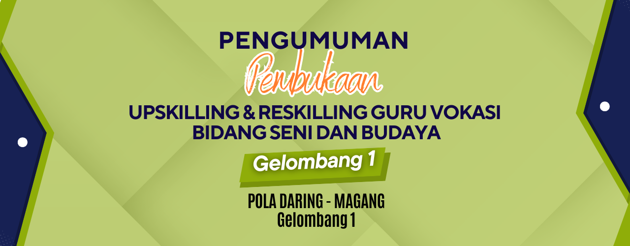 Pengumuman: Rekrutmen Peserta Upskilling dan Reskilling Guru Vokasi Bidang Seni dan Budaya – Pola Daring – Magang Gelombang 1